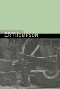 עטיפת הספר Essential E.P. Thompson מאת E. P. Thompson