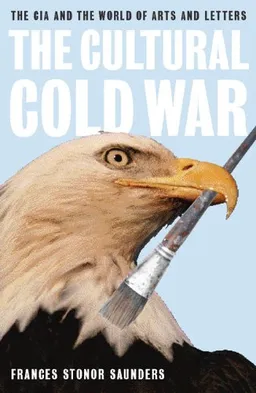 The Cultural Cold War: The CIA and the World of Arts and Letters