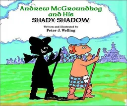 Andrew Mcgroundhog and His Shady Shadow