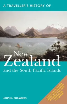 A Traveller's History of New Zealand and the South Pacific Islands (Traveller's Histories Series)