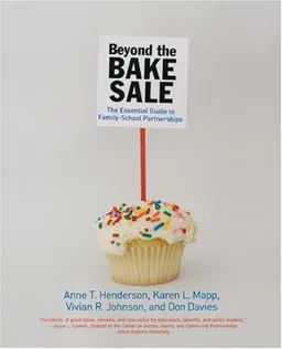 Beyond the Bake Sale: The Essential Guide to Family/School Partnerships