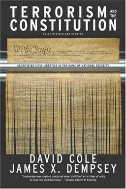 עטיפת הספר Terrorism and the Constitution: Sacrificing Civil Liberties in the Name of National Security, Revised and Updated Edition מאת David Cole