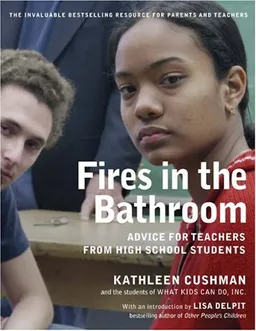 Fires in the Bathroom: Advice for Teachers from High School Students