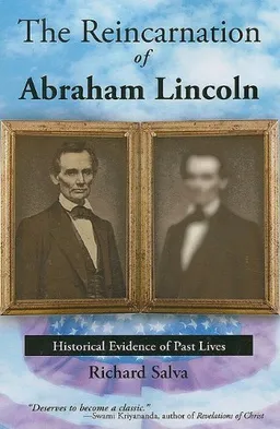 The Reincarnation of Abraham Lincoln: Historical Evidence of PAst Lives, 2nd Edition