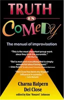 Truth in Comedy: The Manual of Improvisation