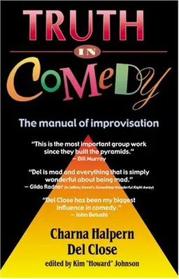Truth in Comedy: The Manual of Improvisation