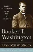 Booker T. Washington: Black Leadership in the Age of Jim Crow