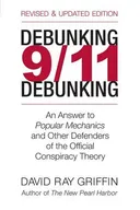 Debunking 9/11 Debunking: An Answer to Popular Mechanics and Other Defenders of the Official Conspiracy Theory