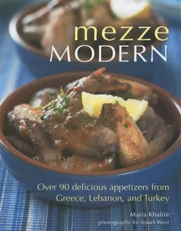 עטיפת הספר Mezze Modern: Delicious Appetizers from Greece, Lebanon, and Turkey מאת Maria Khalife