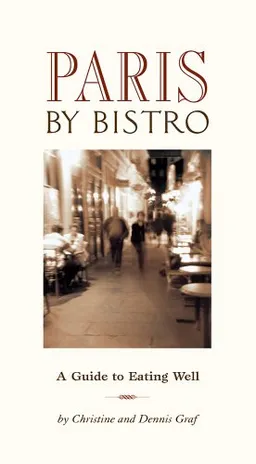 עטיפת הספר Paris By Bistro: A Guide to Eating Well מאת Christine Graf
