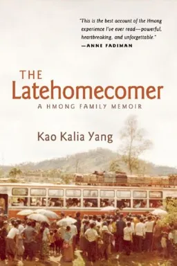 עטיפת הספר The Latehomecomer: A Hmong Family Memoir מאת Kao Kalia Yang