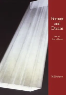 עטיפת הספר Portrait and Dream: New and Selected Poems מאת Bill Berkson