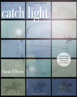 עטיפת הספר Catch Light (The National Poetry Series) מאת Sarah O'Brien