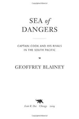 Sea of Dangers: Captain Cook and His Rivals in the South Pacific