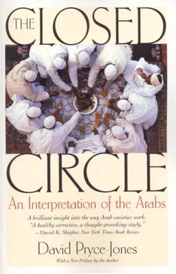 The Closed Circle: An Interpretation of the Arabs (Edward Burlingame Book)