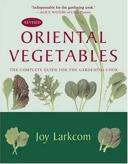 Oriental Vegetables: The Complete Guide for the Gardening Cook