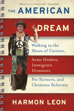 The American Dream: Walking in the Shoes of Carnies, Arms Dealers, Immigrant Dreamers, Pot Farmers, and Christian Believers