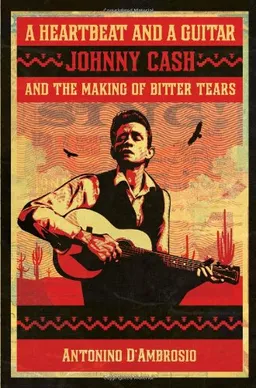 A Heartbeat and a Guitar: Johnny Cash and the Making of Bitter Tears