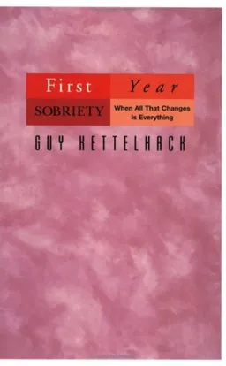 First Year Sobriety: When All That Changes Is Everything