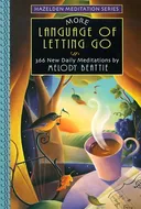 More Language of Letting Go: 366 New Daily Meditations (Hazelden Meditation Series)