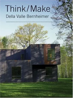 Think/Make: Della Valle Bernheimer (New Voices in Architecture)