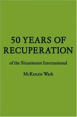 50 Years of Recuperation of the Situationist International (FORuM Project Publications)