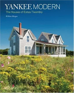 Yankee Modern: 10 Houses By Estes/Twombly