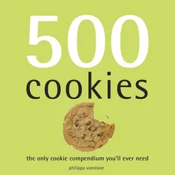עטיפת הספר 500 Cookies: The Only Cookie Compendium You'll Ever Need מאת Philippa Vanstone