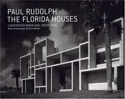 Paul Rudolph: The Florida Houses