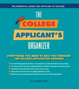 College Applicant Organizer: The Essential Tool for Applying to College
