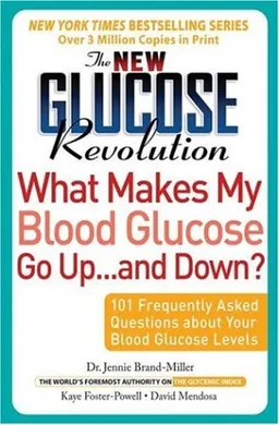 The New Glucose Revolution What Makes My Blood Glucose Go Up . . . and Down?: 101 Frequently Asked Questions About Your Blood Glucose Levels