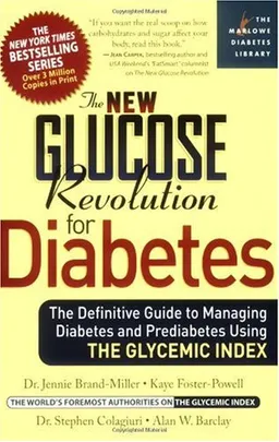 The New Glucose Revolution for Diabetes: The Definitive Guide to Managing Diabetes and Prediabetes Using the Glycemic Index (Marlowe Diabetes Library)