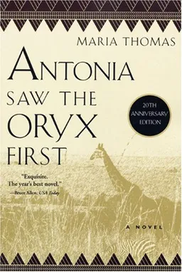 עטיפת הספר Antonia Saw the Oryx First (African Trilogy) מאת Maria Thomas
