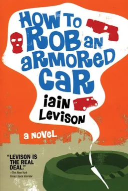 How to Rob an Armored Car (Soho Press)