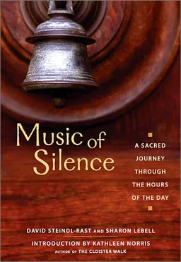 Music of Silence 2 Ed: A Sacred Journey through the Hours of the Day