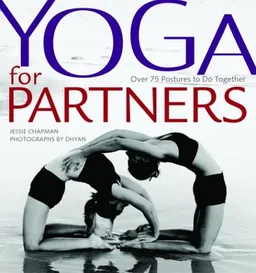 Yoga for Partners: Over 75 Postures to Do Together
