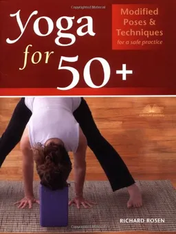 Yoga for 50+: Modified Poses and Techniques for a Safe Practice
