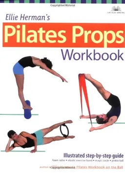Ellie Herman's Pilates Props Workbook: Illustrated Step-by-Step Guide