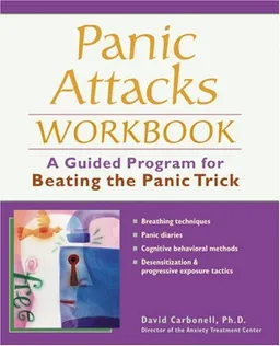 Panic Attacks Workbook: A Guided Program for Beating the Panic Trick