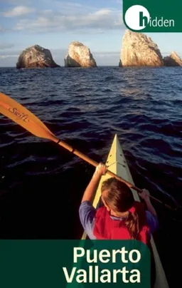Hidden Puerto Vallarta: Including the Bahia de Banderas and Sierra Madre Mountains (Hidden Travel)