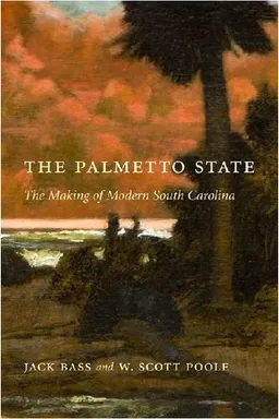 The Palmetto State: The Making of Modern South Carolina