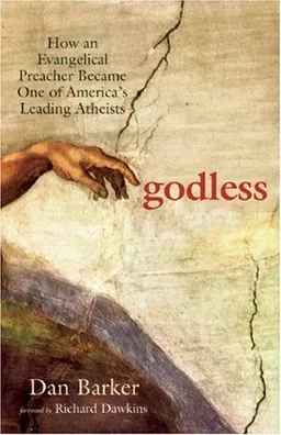 Godless: How an Evangelical Preacher Became One of America's Leading Atheists