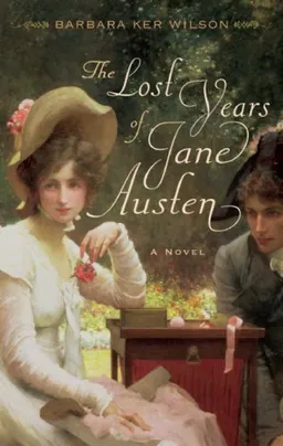 The Lost Years of Jane Austen: A Novel