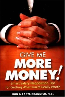 עטיפת הספר Give Me More Money!: Smart Salary Negotiation Tips for Getting Paid What You're Really Worth מאת Ron Krannich