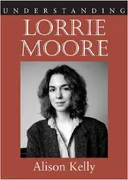 Understanding Lorrie Moore (Understanding Contemporary American Literature)