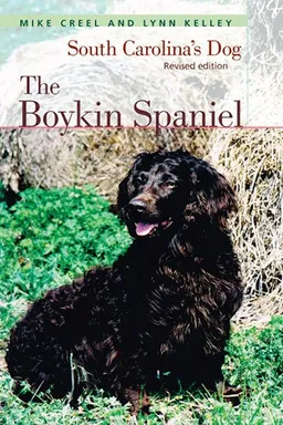 The Boykin Spaniel: South Carolina's Dog, Revised Edition