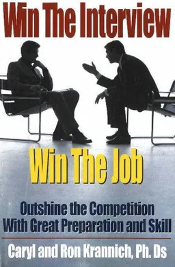 עטיפת הספר Win the Interview, Win the Job: Outshine the Competition With Great Preparation and Skill מאת Ron Krannich