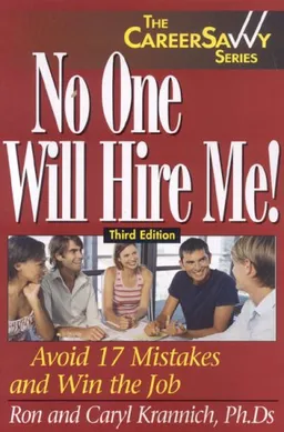 עטיפת הספר No One Will Hire Me!, Third Edition: Avoid 17 Mistakes and Win the Job (Career Savvy) מאת Caryl Krannich