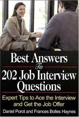 Best Answers to 202 Job Interview Questions: Expert Tips to Ace the Interview and Get the Job Offer