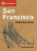 GrassRoutes San Francisco: Urban Eco Travel (GrassRoutes Travel)